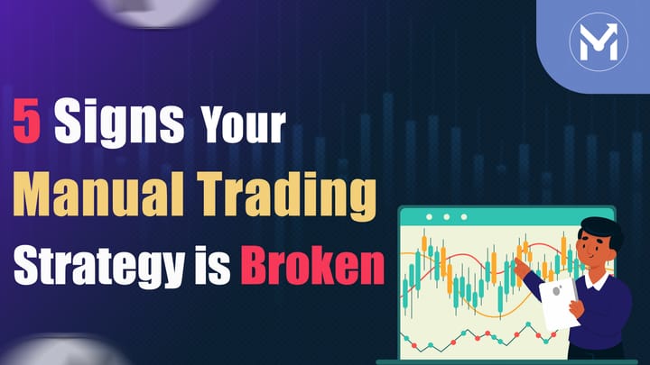 5 Signs Your Manual Trading Strategy Is Broken - and How QuantMan Repairs It