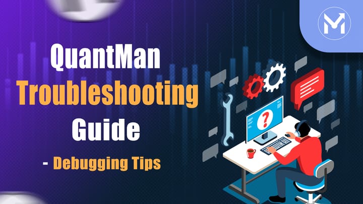 QuantMan Algo Trading Troubleshooting Guide