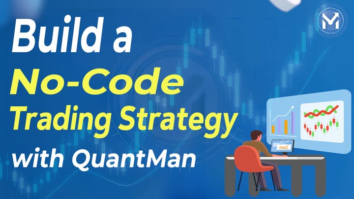 Build a No-Code Trading Strategy with QuantMan